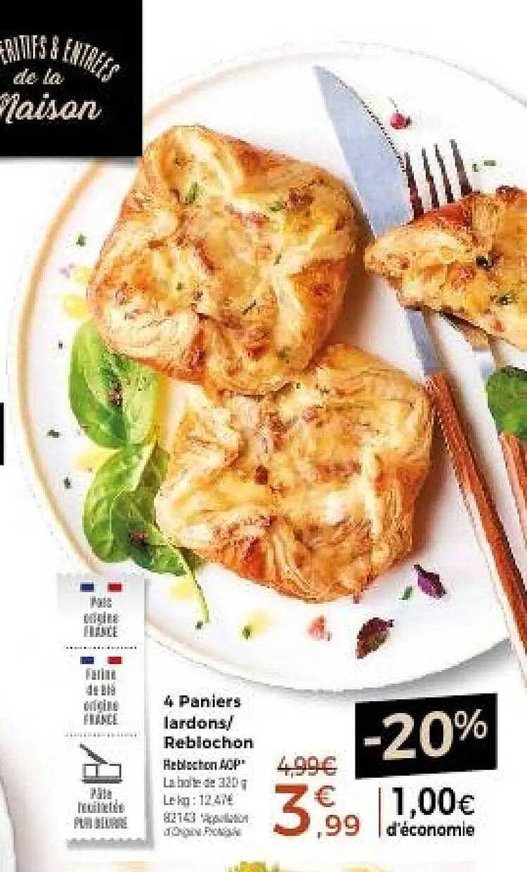 4 Paniers lardons/Reblochon