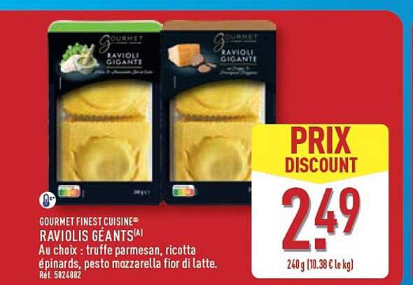 GOURMET ET FINEST CUISINES® RAVIOLIS GÉANTS (A) Au choix : truffe parmesan, ricotta épinards, pesto mozzarella fior di latte.
