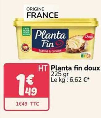 Planta fin doux 225 gr Le kg : 6,62 €*