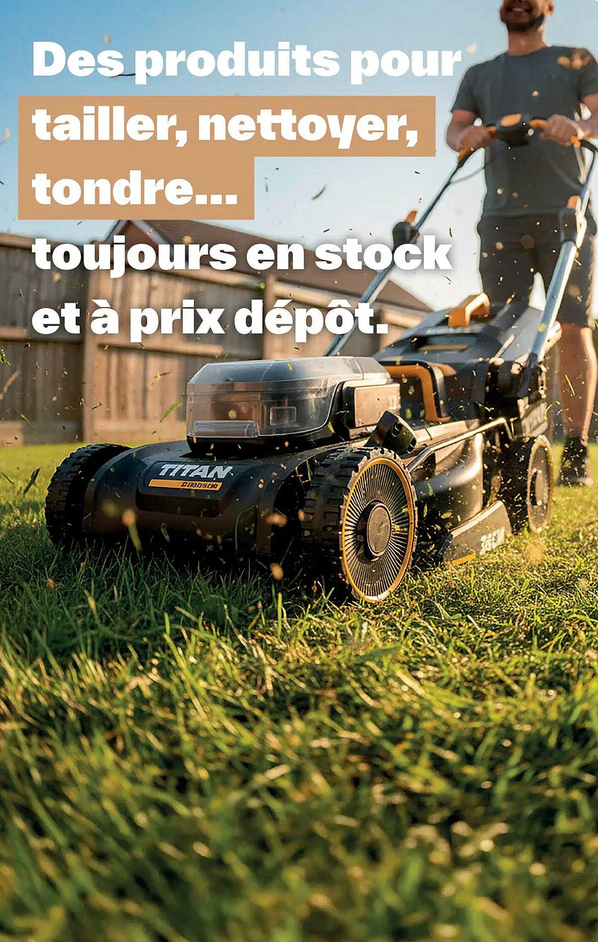 Des produits pour tailler, nettoyer, tondre… toujours en stock et à prix dépôt.