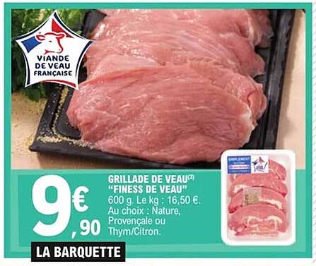 GRILLADE DE VEAU® "FINESS DE VEAU"