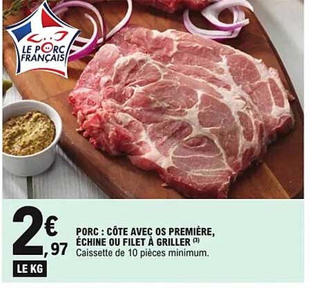 PORC : CÔTE AVEC OS PREMIÈRE, ÉCHINE OU FILET À GRILLER
