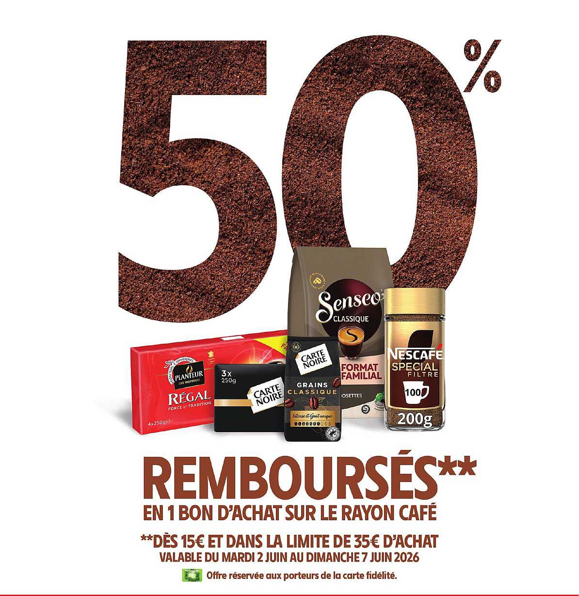 50% REMBOURSÉS** EN 1 BON D’ACHAT SUR LE RAYON CAFÉ
