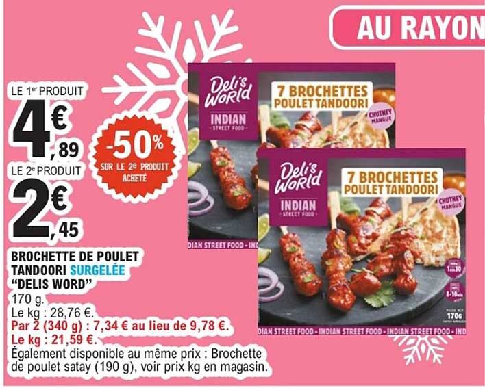 BROCHETTE DE POULET TANDOORI SURGELÉE “DELIS WORLD”