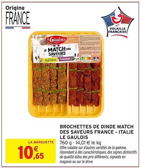BROCHETTES DE DINDE MATCH DES SAVEURS FRANCE - ITALIE LE GAULOIS