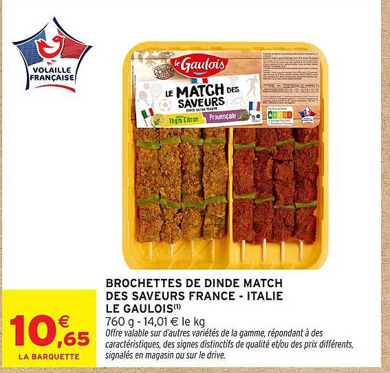 BROCHETTES DE DINDE MATCH DES SAVEURS FRANCE - ITALIE LE GAULOIS
