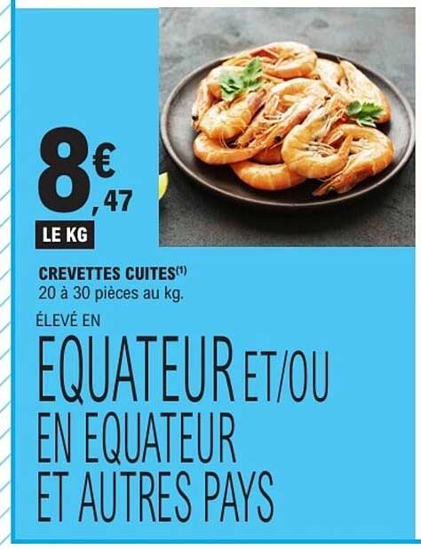 CREVETTES CUITES(1) 20 à 30 pièces au kg. ÉLEVÉ EN EQUATEUR ET/OU EN ÉQUATEUR ET AUTRES PAYS