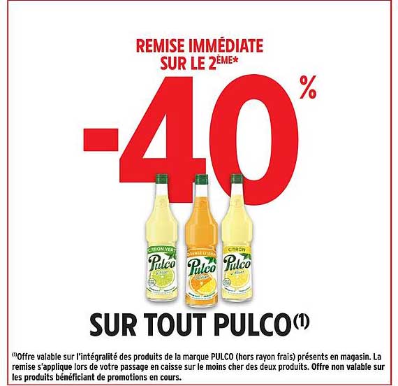 REMISE IMMÉDIATE SUR LE 2ÈME* -40% SUR TOUT PULCO(1)