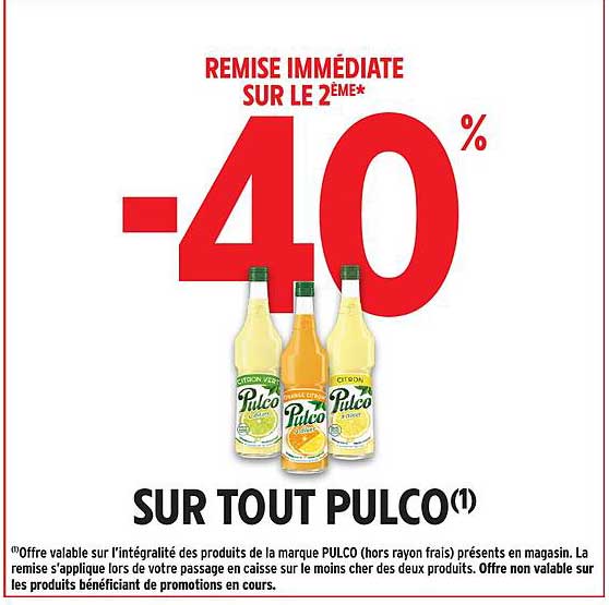 REMISE IMMÉDIATE SUR LE 2ÈME* -40% SUR TOUT PULCO(1)
