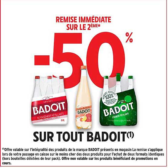 REMISE IMMÉDIATE SUR LE 2ÈME* -50% SUR TOUT BADOIT(1)