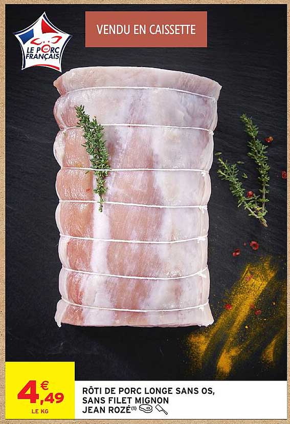 RÔTI DE PORC LONGE SANS OS, SANS FILET MIGNON JEAN ROZÉ