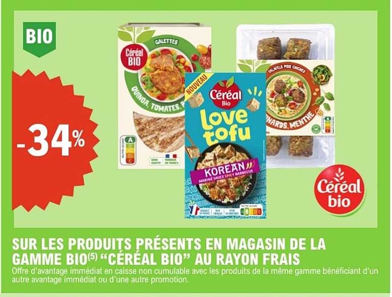 SUR LES PRODUITS PRÉSENTS EN MAGASIN DE LA GAMME BIO" CÉRÉAL BIO" AU RAYON FRAIS