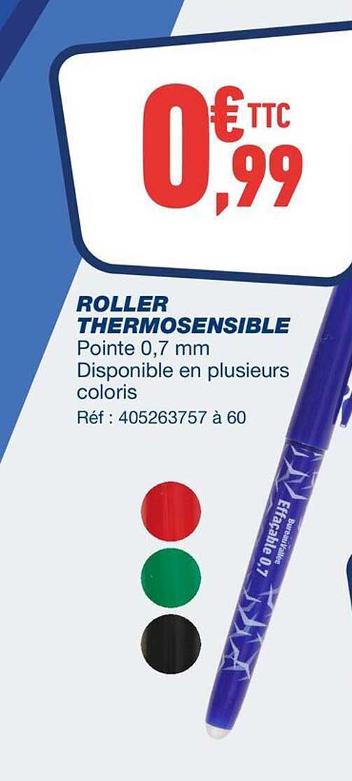 ROLLER THERMOSENSIBLE Pointe 0,7 mm Disponible en plusieurs coloris Réf : 405263757 à 60