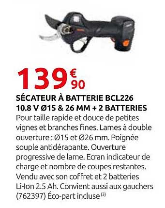 SÉCATEUR À BATTERIE BCL226 10.8 V Ø15 & 26 MM + 2 BATTERIES