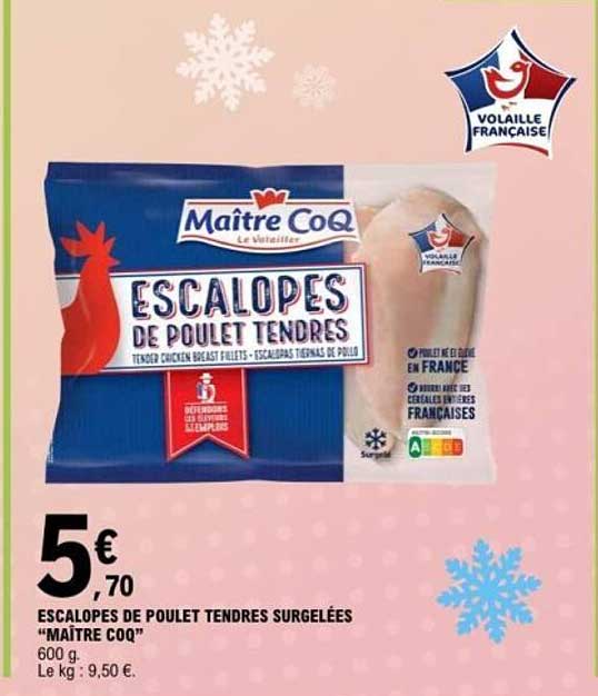 ESCALOPES DE POULET TENDRES "MAÎTRE COQ"