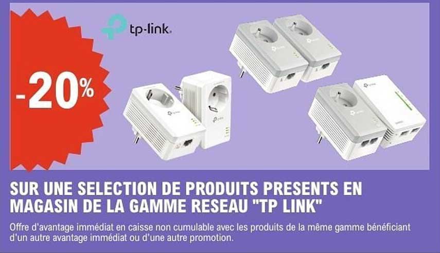 SUR UNE SELECTION DE PRODUITS PRESENTS EN MAGASIN DE LA GAMME RESEAU "TP LINK"