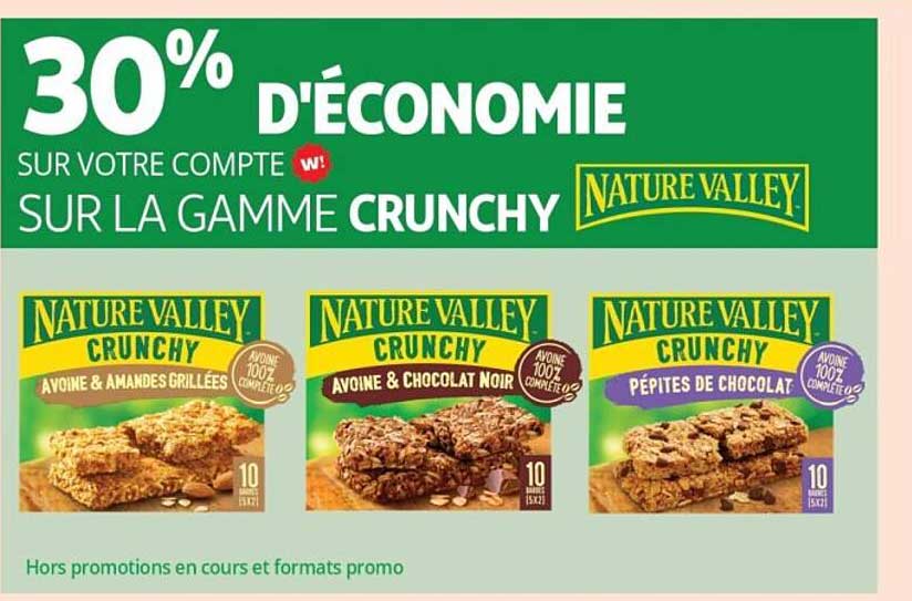 30% D'ÉCONOMIE SUR VOTRE COMPTE w! SUR LA GAMME CRUNCHY NATURE VALLEY
