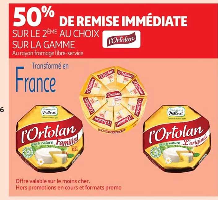 50% DE REMISE IMMÉDIATE SUR LE 2ÈME AU CHOIX SUR LA GAMME l'Ortolan
