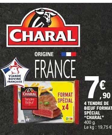 7,90 € TENDRE DE BŒUF FORMAT SPÉCIAL “CHARAL” 400 g. Le kg : 19,75 €