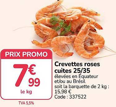 Crevettes roses cuites 25/35 élevées en Equateur et/ou au Brésil soit la barquette de 2 kg : 15,98 € Code : 337522
