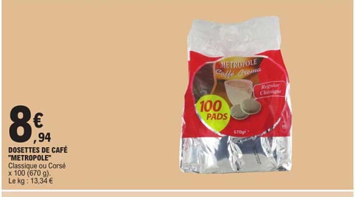 DOSETTES DE CAFÉ "METROPOLE" Classique ou Corsé x 100 (670 g)