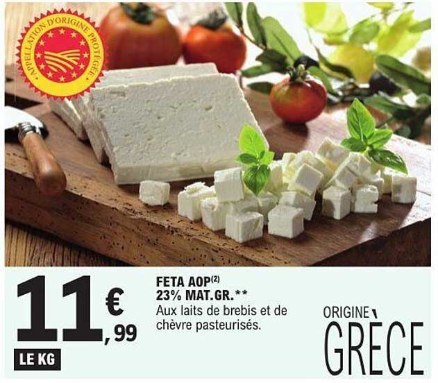 FETA AOP 23% MAT.GR.** Aux laits de brebis et de chèvre pasteurisés. ORIGINE GRECÈ