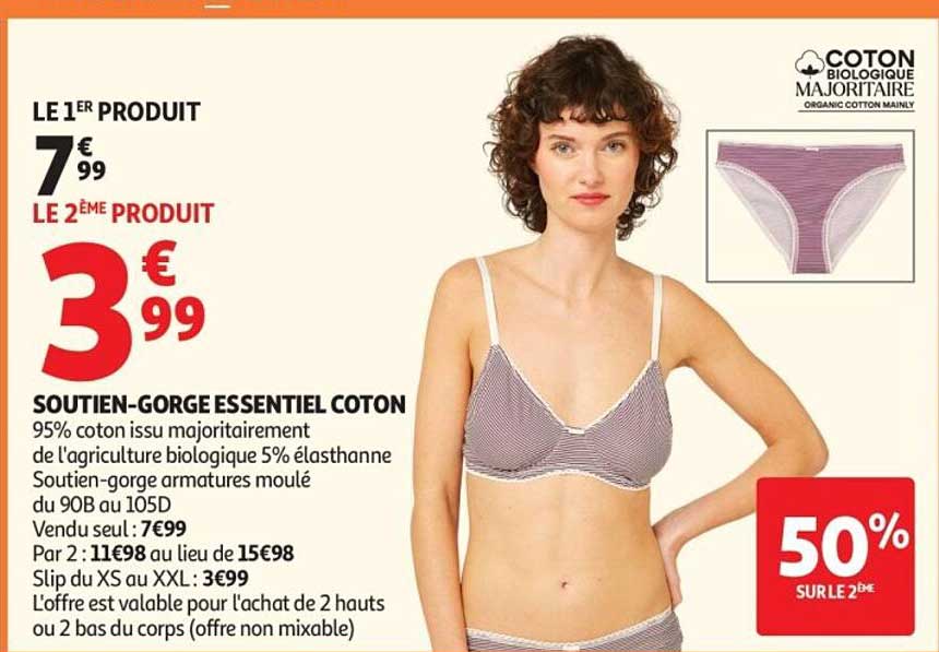 LE 1ER PRODUIT 7€99 LE 2ÈME PRODUIT 3€99 SOUTIEN-GORGE ESSENTIEL COTON