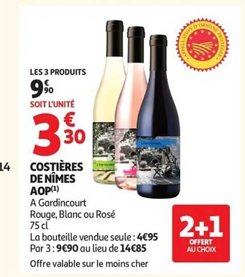 LES 3 PRODUITS
9€90
SOIT L’UNITÉ
3€30
COSTIÈRES DE NÎMES
AOP(1)
A Gardincourt
Rouge, Blanc ou Rosé
75 cl
