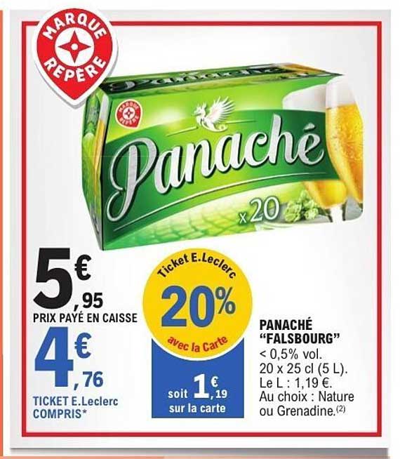 PANACHÉ “FALSBOURG” < 0,5% vol. 20 x 25 cl (5 L). Le L. : 1,19 €. Au choix : Nature ou Grenadine.