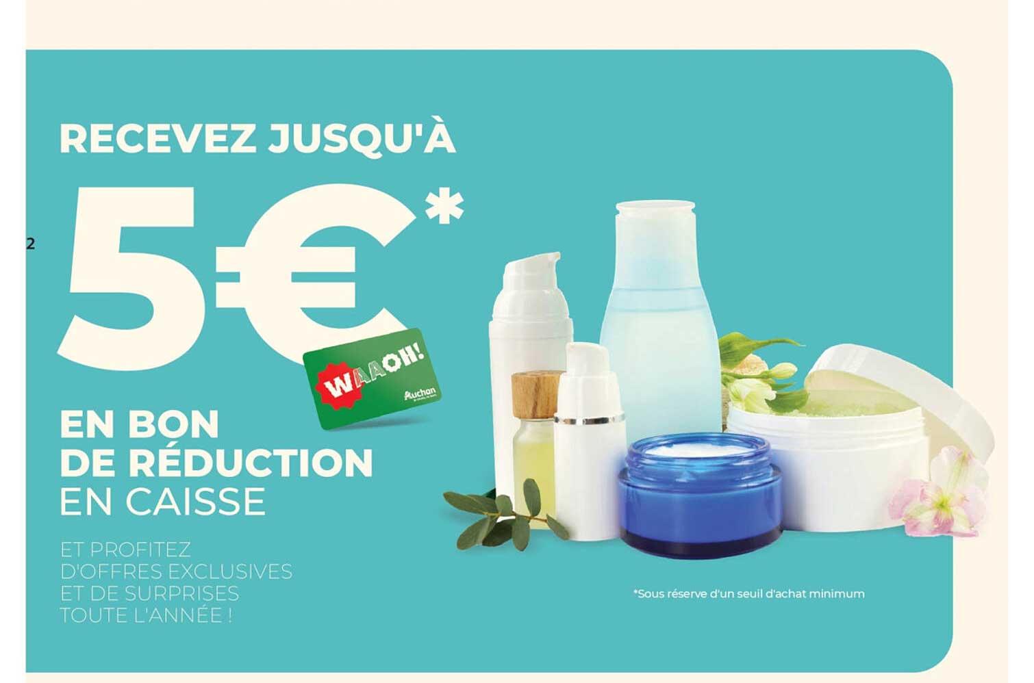 RECEVEZ JUSQU'À 5€* EN BON DE RÉDUCTION EN CAISSE
