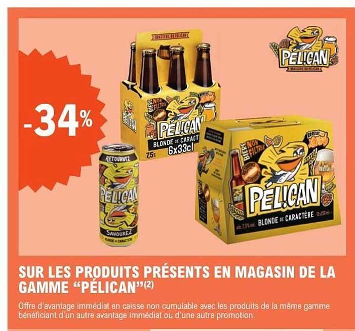 SUR LES PRODUITS PRÉSENTS EN MAGASIN DE LA GAMME “PÉLICAN”