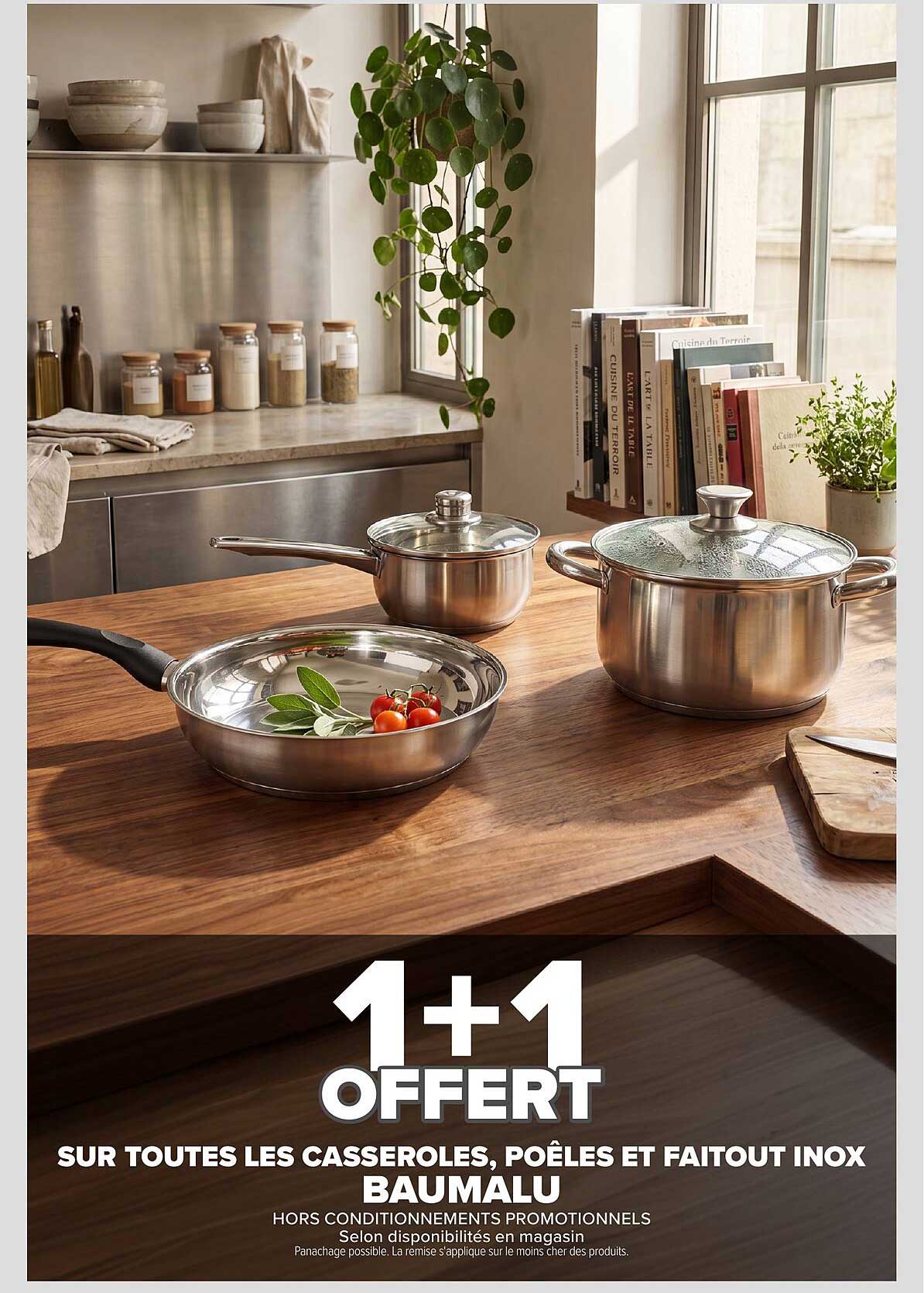 1+1 OFFERT SUR TOUTES LES CASSEROLES, POÊLES ET FAITOUT INOX BAUMALU