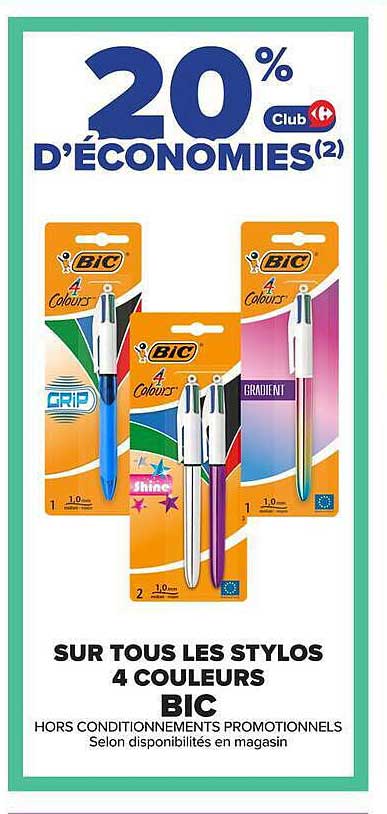 20% D’ÉCONOMIES(2) Club Carrefour SUR TOUS LES STYLOS 4 COULEURS BIC