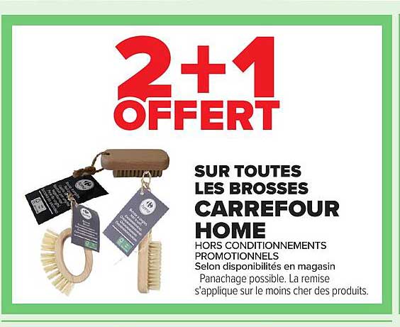2+1 OFFERT SUR TOUTES LES BROSSES CARREFOUR HOME