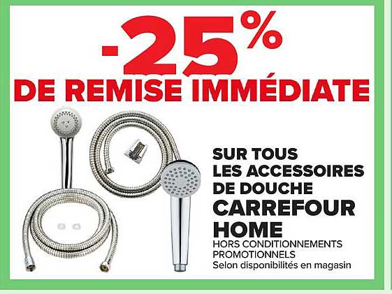 -25% DE REMISE IMMÉDIATE SUR TOUS LES ACCESSOIRES DE DOUCHE CARREFOUR HOME