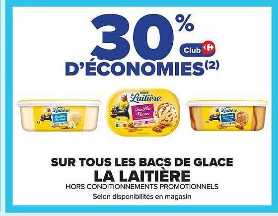 30% D'ÉCONOMIES(2) Club Carrefour sur tous les bacs de glace La Laitière