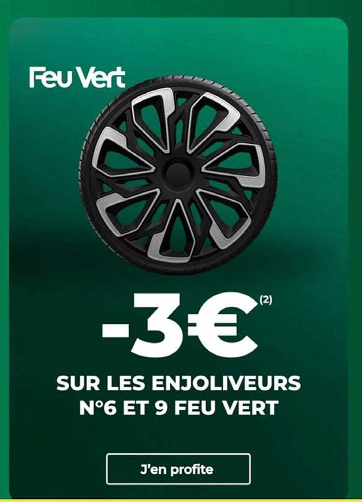 -3€ sur les enjoliveurs n°6 et 9 Feu Vert