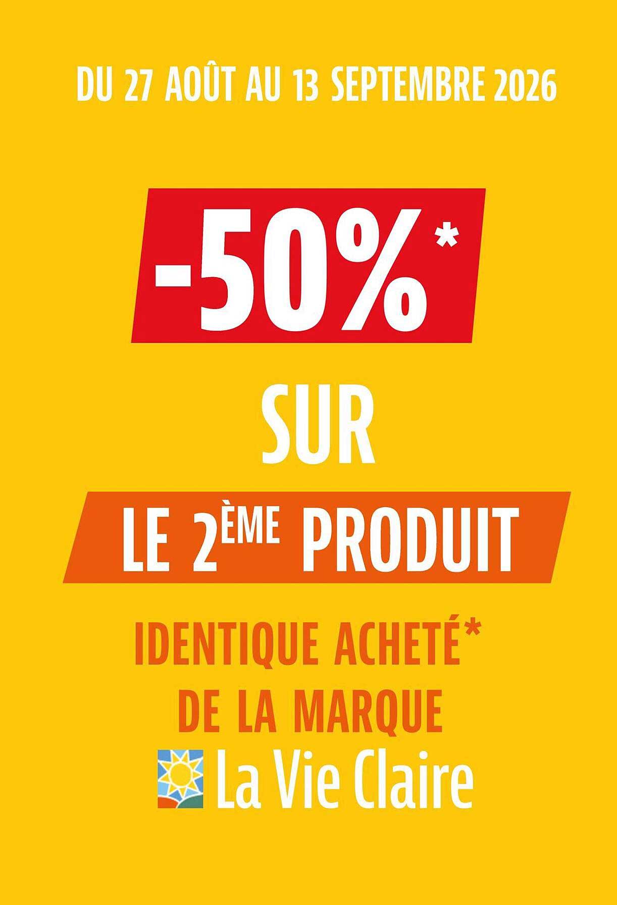 -50%* SUR LE 2ÈME PRODUIT IDENTIQUE ACHETÉ* DE LA MARQUE La Vie Claire