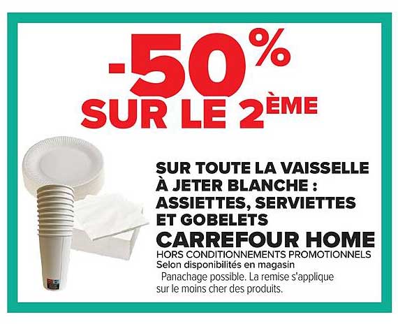-50% SUR LE 2ÈME SUR TOUTE LA VAISSELLE À JETER BLANCHE : ASSIETTES, SERVIETTES ET GOBELETS CARREFOUR HOME