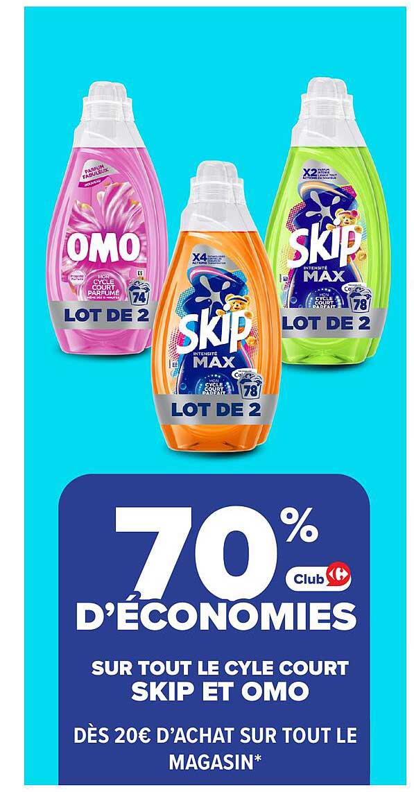 70% D’ÉCONOMIES SUR TOUT LE CYLE COURT SKIP ET OMO DÈS 20€ D’ACHAT SUR TOUT LE MAGASIN*