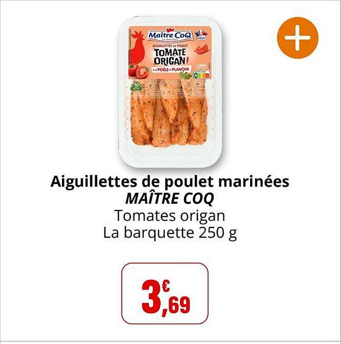 Aiguillettes de poulet marinées MAÎTRE COQ Tomates origan La barquette 250 g