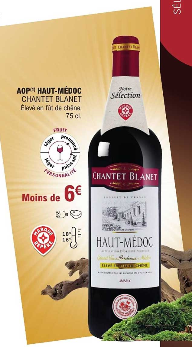 AOP(1) HAUT-MÉDOC CHANTET BLANET Élevé en fût de chêne. 75 cl.