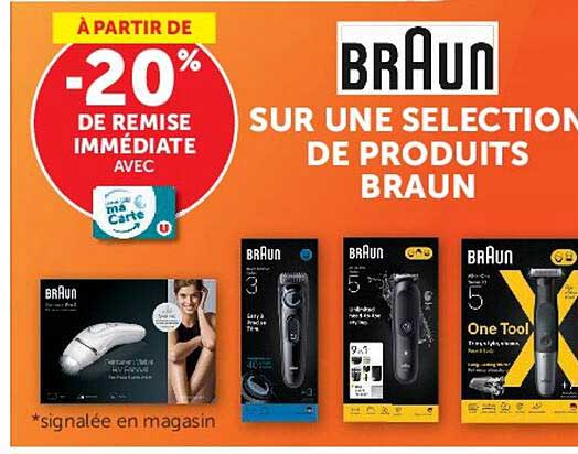 BRAUN SUR UNE SELECTION DE PRODUITS BRAUN