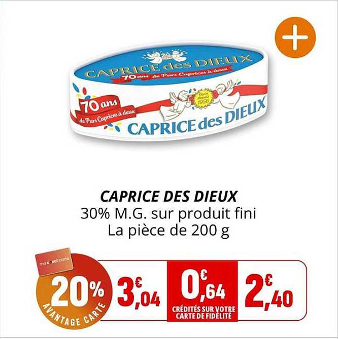 CAPRICE DES DIEUX 30% M.G. sur produit fini La pièce de 200 g