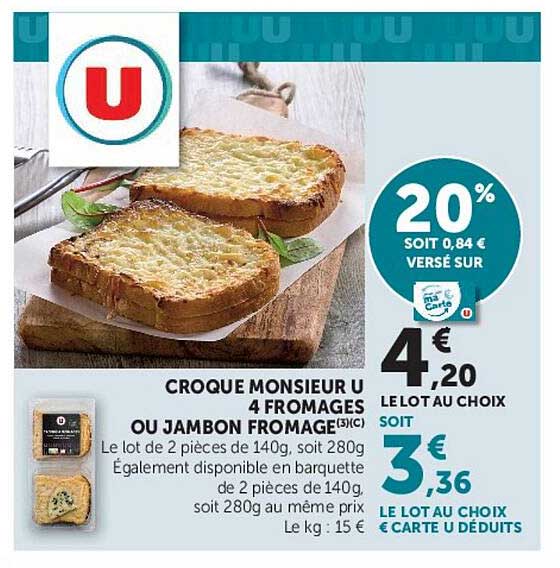 CROQUE MONSIEUR U 4 FROMAGES OU JAMBON FROMAGE