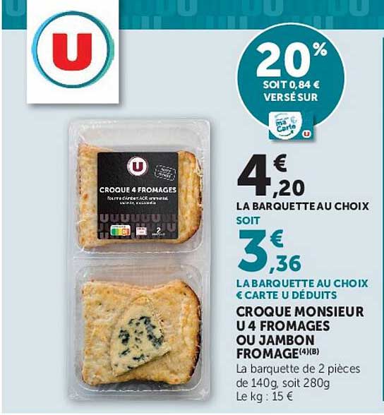 CROQUE MONSIEUR U 4 FROMAGES OU JAMBON FROMAGE(4)(B)