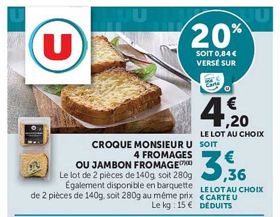 CROQUE MONSIEUR U 4 FROMAGES OU JAMBON FROMAGE(7)(E)