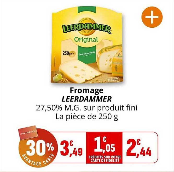 Fromage LEERDAMMER 27,50% M.G. sur produit fini La pièce de 250 g