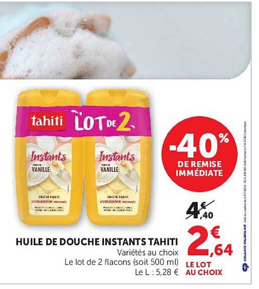 HUILE DE DOUCHE INSTANTS TAHITI Variétés au choix Le lot de 2 flacons (soit 500 ml) Le L : 5,28 €