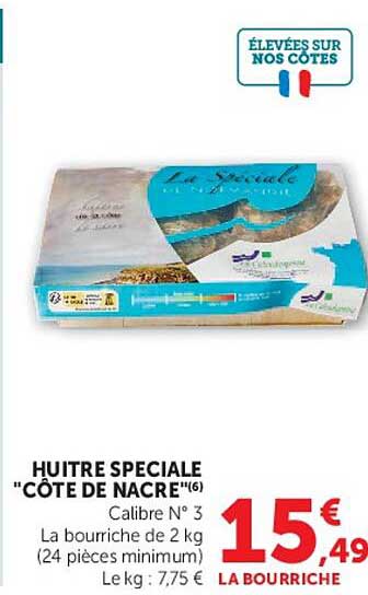 HUITRE SPECIALE "CÔTE DE NACRE"(6) Calibre N° 3 La bourriche de 2 kg (24 pièces minimum) Le kg : 7,75 €